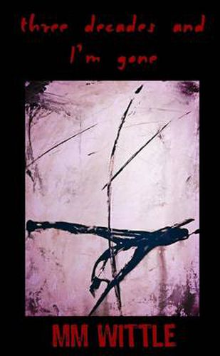 Cover image for 3 Decades and I'm Gone