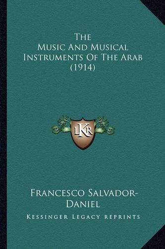 Cover image for The Music and Musical Instruments of the Arab (1914)