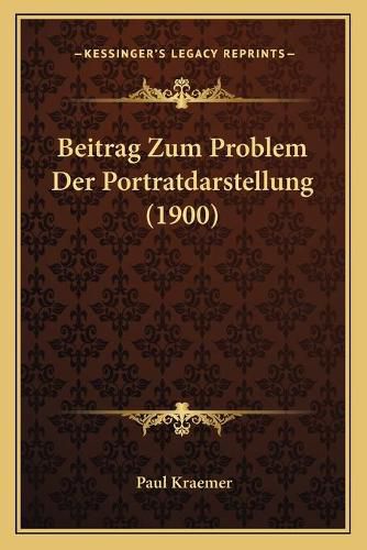 Cover image for Beitrag Zum Problem Der Portratdarstellung (1900)