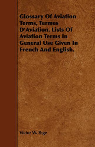 Glossary Of Aviation Terms, Termes D'Aviation. Lists Of Aviation Terms In General Use Given In French And English.