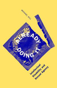 Cover image for Already Doing It: Intellectual Disability and Sexual Agency