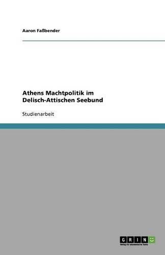 Cover image for Athens Machtpolitik im Delisch-Attischen Seebund