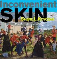 Cover image for Inconvenient Skin / Nayehtawan Wasakay