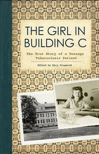 Cover image for The Girl in Building C: The True Story of a Teenage Tuberculosis Patient