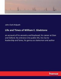 Cover image for Life and Times of William E. Gladstone