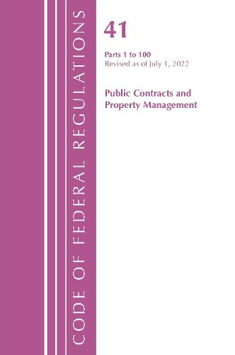 Cover image for Code of Federal Regulations, Title 41 Public Contracts and Property Management 1-100, Revised as of July 1, 2022