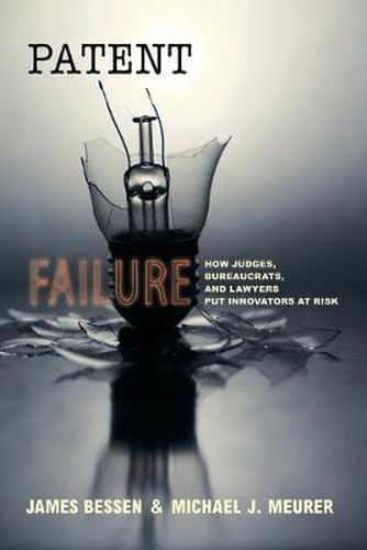 Cover image for Patent Failure: How Judges, Bureaucrats, and Lawyers Put Innovators at Risk