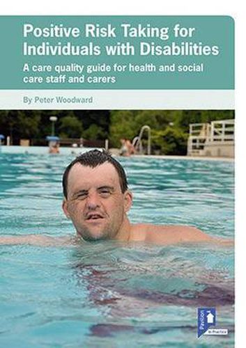 Cover image for Positive Risk Taking for Individuals with Disabilities: A Care Quality Guide for Health and Social Care Staff and Carers