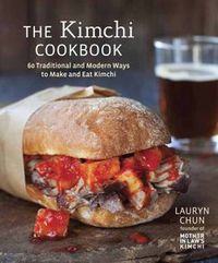 Cover image for The Kimchi Cookbook: 60 Traditional and Modern Ways to Make and Eat Kimchi