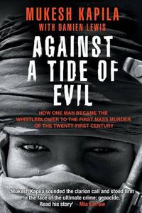 Cover image for Against a Tide of Evil: How One Man Became the Whistleblower to the First Mass Murder Ofthe Twenty-First Century