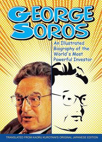 George Soros: An Illustrated Biography of the World's Most Powerful Investor