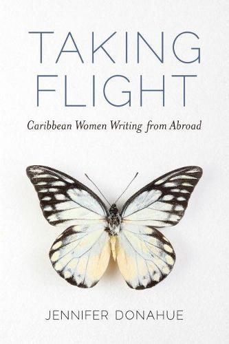 Cover image for Taking Flight: Caribbean Women Writing from Abroad