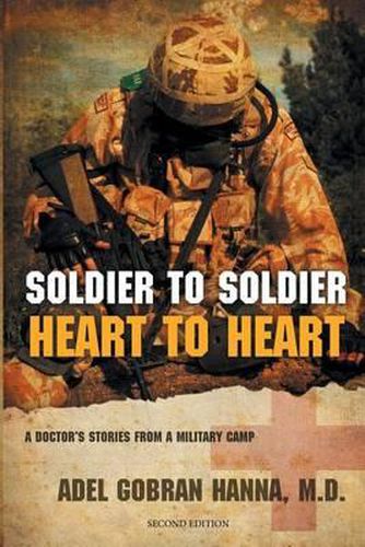 Soldier to Soldier, Heart to Heart: A Doctor's Stories from a Military Camp