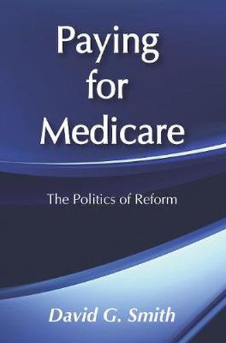 Cover image for Paying for Medicare: The Politics of Reform