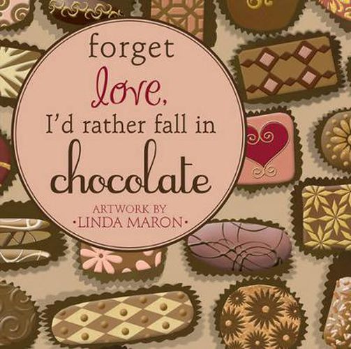 Cover image for Forget Love, I'd Rather Fall in Chocolate