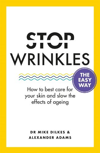 Cover image for Stop Wrinkles The Easy Way: How to best care for your skin and slow the effects of ageing