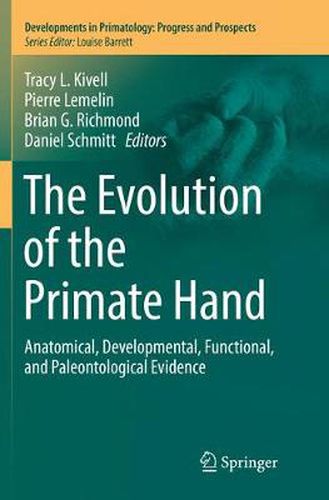 Cover image for The Evolution of the Primate Hand: Anatomical, Developmental, Functional, and Paleontological Evidence