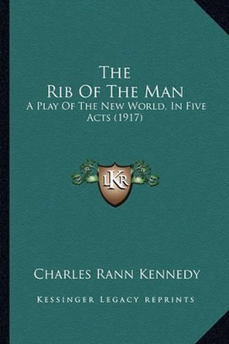 The Rib of the Man: A Play of the New World, in Five Acts (1917)