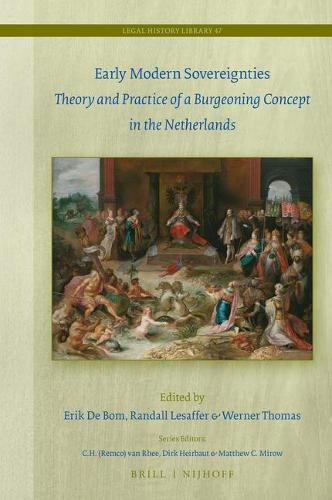 Early Modern Sovereignties: Theory and Practice of a Burgeoning Concept in the Netherlands