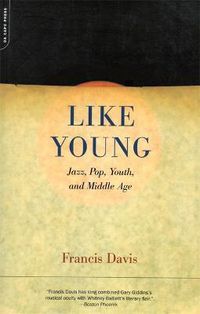 Cover image for Like Young: Jazz, Pop, Youth and Middle Age