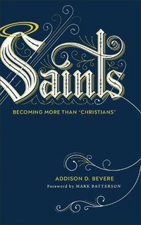 Cover image for Saints: Becoming More Than  Christians