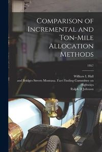 Cover image for Comparison of Incremental and Ton-mile Allocation Methods; 1957