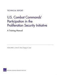 Cover image for U.S. Combat Commands' Participation in the Proliferation Security Initiative: a Training Manual