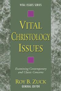 Cover image for Vital Christology Issues: Examining Contemporary and Classic Concerns