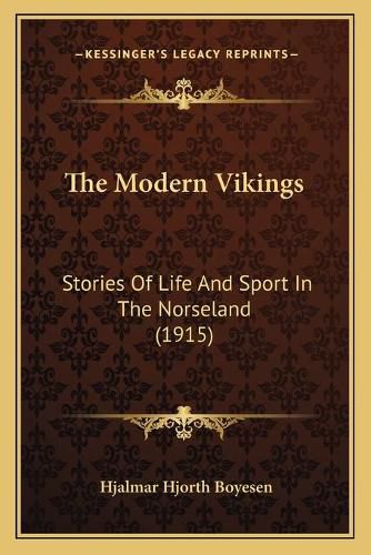 The Modern Vikings: Stories of Life and Sport in the Norseland (1915)