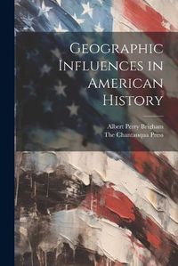 Cover image for Geographic Influences in American History