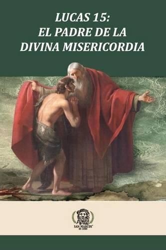 Cover image for Lucas 15 El Padre de la Divina Misericordia