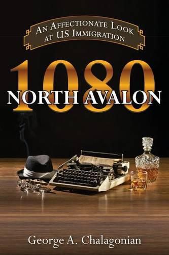 Cover image for 1080 North Avalon: An Affectionate Look at US Immigration