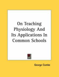 Cover image for On Teaching Physiology and Its Applications in Common Schools