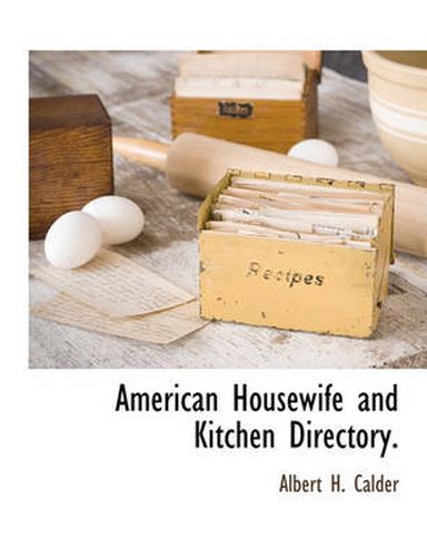 Cover image for American Housewife and Kitchen Directory.