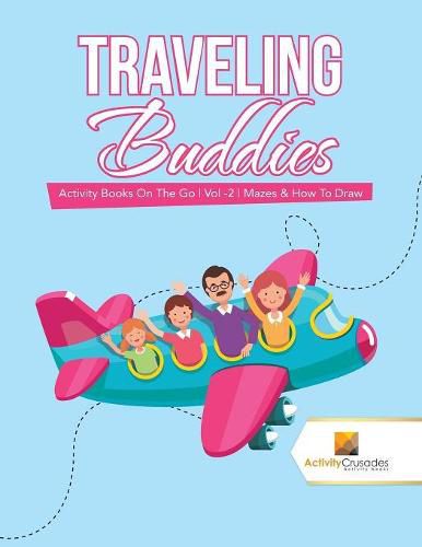 Traveling Buddies: Activity Books On The Go Vol -2 Mazes & How To Draw