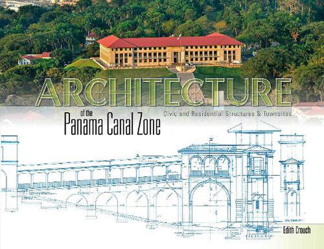 Cover image for Architecture of the Panama Canal Zone: Civic and Residential Structures and Townsites