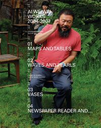 Cover image for Ai Weiwei: Works 2004 - 2007