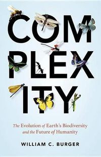 Cover image for Complexity: The Evolution of Earth's Biodiversity and the Future of Humanity