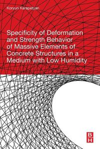 Cover image for Specificity of Deformation and Strength Behavior of Massive Elements of Concrete Structures in a Medium with Low Humidity