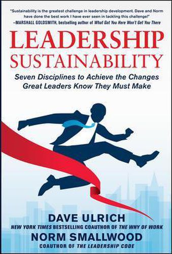 Cover image for Leadership Sustainability: Seven Disciplines to Achieve the Changes Great Leaders Know They Must Make