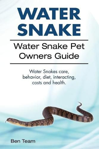 Cover image for Water Snake. Water Snake Pet Owners Guide. Water Snakes Care, Behavior, Diet, Interacting, Costs and Health.