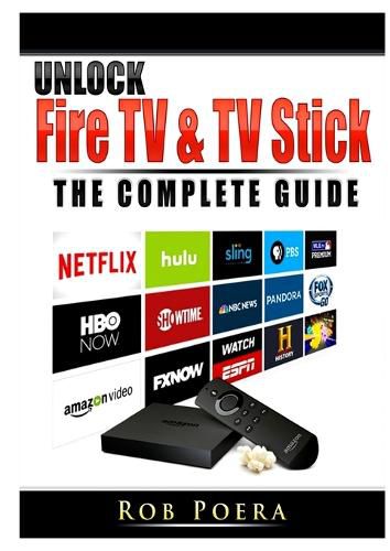 Cover image for Unlock Fire TV & TV Stick The Complete Guide