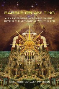 Cover image for Babble On An' Ting: Alex Paterson's Incredible Journey Beyond the Ultraworld with The Orb