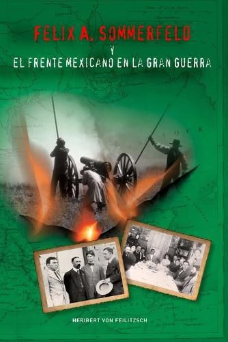 Cover image for Felix A. Sommerfeld y el Frente Mexicano en la Gran Guerra