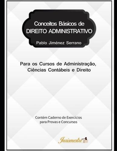 Cover image for Conceitos basicos de direito administrativo para os cursos de Administracao, Ciencias Contabeis e Direito: Contem caderno de exercicios para provas e concursos