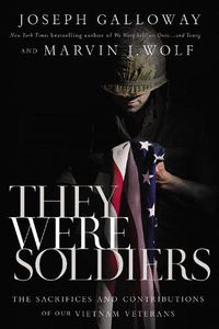 Cover image for They Were Soldiers: The Sacrifices and Contributions of Our Vietnam Veterans