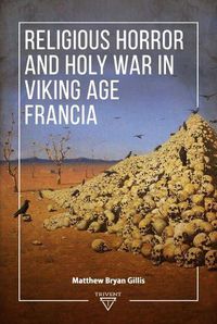 Cover image for Religious Horror and Holy War in Viking Age Francia