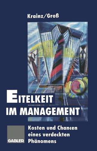 Cover image for Eitelkeit Im Management: Kosten Und Chancen Eines Verdeckten Phanomens