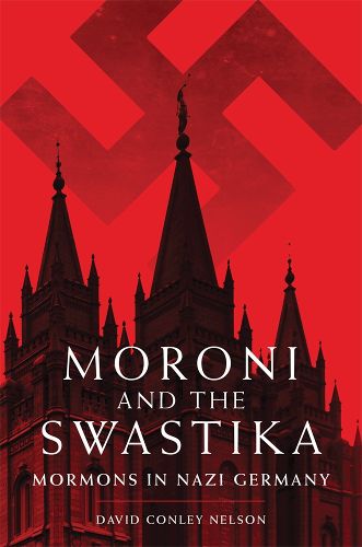 Cover image for Moroni and the Swastika: Mormons in Nazi Germany