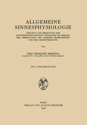 Cover image for Allgemeine Sinnesphysiologie: Stellung Und Bedeutung Des Sinnesphysiologisghen Versuches Im Bereich Der Observation, Des Exakten Experimentes Und Der Begriffsbildung